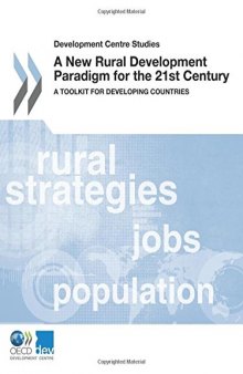 Development Centre Studies A New Rural Development Paradigm for the 21st Century:  A Toolkit for Developing Countries