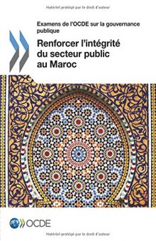 Examens de l’OCDE sur la gouvernance publique Renforcer l’intégrité du secteur public au Maroc: Edition 2016 (Volume 2016) (French Edition)