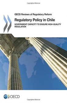 Regulatory Policy in Chile:  Government Capacity to Ensure High-Quality Regulation: Edition 2016 (OECD Reviews of Regulatory Reform) (Volume 2016)