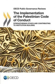 OECD Public Governance Reviews The Implementation of the Palestinian Code of Conduct: Strengthening Ethics and Contributing to Institution-Building