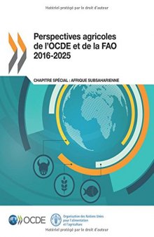 Perspectives agricoles de l’OCDE et de la FAO 2016-2025: Edition 2016 (Volume 2016) (French Edition)