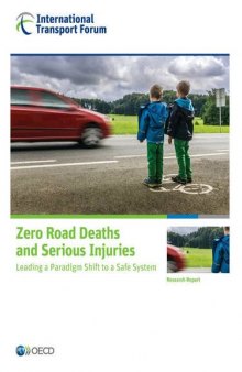 Zero Road Deaths and Serious Injuries: Leading a Paradigm Shift to a Safe System