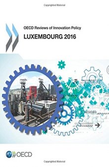 OECD Reviews of Innovation Policy: Luxembourg 2016: Edition 2016