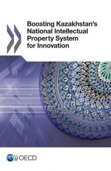 Boosting Kazakhstan’s National Intellectual Property System for Innovation