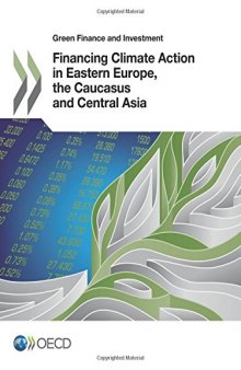 Green Finance and Investment Financing Climate Action in Eastern Europe, the Caucasus and Central Asia
