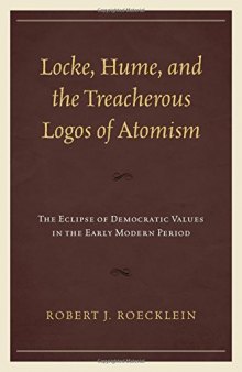 Locke, Hume, and the Treacherous Logos of Atomism: The Eclipse of Democratic Values in the Early Modern Period