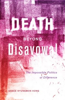 Death beyond Disavowal : The Impossible Politics of Difference