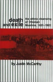 Death and Exile the Ethnic Cleansing of Ottoman Muslims 1821 1922