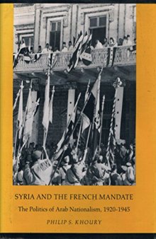 Syria and the French Mandate: The Politics of Arab Nationalism, 1920-1945
