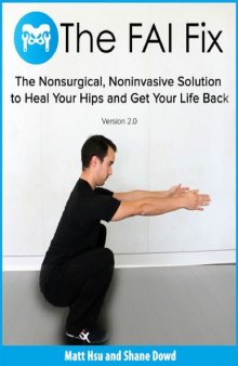 The FAI Fix - The Nonsurgical, Noninvasive Solution to Heal Your Hips and Get Your Life Back