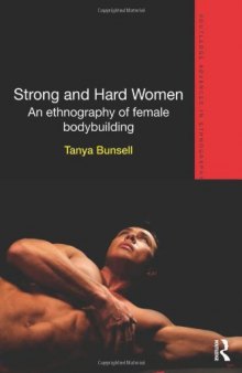 Strong and Hard Women: An Ethnography of Female Bodybuilding