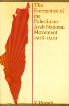 The Emergence of the Palestinian-Arab National Movement, 1918-1929