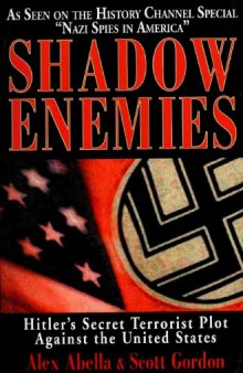Shadow Enemies: Hitler’s Secret Terrorist Plot Against the United States
