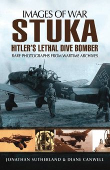 Images of War - Stuka  Hitler’s Lethal Dive Bomber