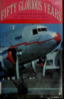 Fifty Glorious Years: A Pictorial Tribute to the Douglas DC-3, 1935-1985