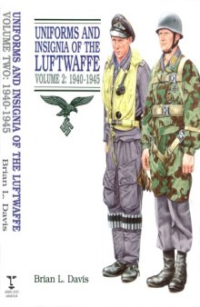 Uniforms and Insignia of the Luftwaffe Volume 2  1940-1945