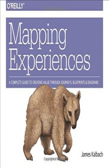 Mapping Experiences: A Complete Guide to Creating Value through Journeys, Blueprints, and Diagrams