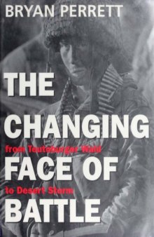 The Changing Face of Battle  From Teutoburger Wald to Desert Storm