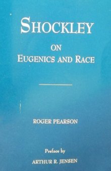 Shockley on Eugenics and Race: The Application of Science to the Solution of Human Problems