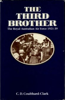 The Third Brother: The Royal Australian Air Force 1921-39