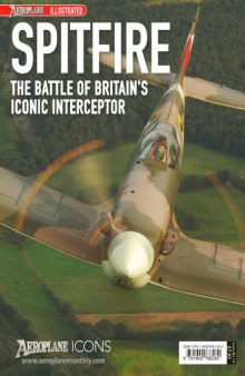 Spitfire  The Battle of Britain’s Iconic Interceptor