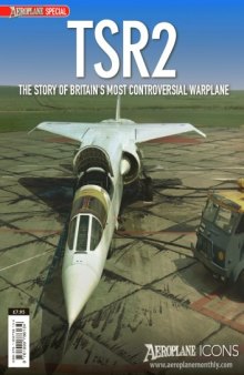 TSR2  The Story of Britain’s Most Controversial Warplane