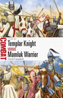 Templar Knight vs Mamluk Warrior  1218-1250 (Osprey Combat 16)