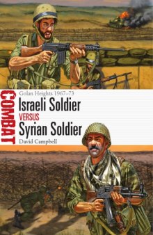 Israeli Soldier vs Syrian Soldier  Golan Heights 19671973 (Osprey Combat 18)