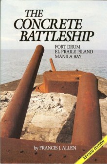 The Concrete Battleship  Fort Drum, El Fraile Island, Manila Bay