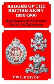 Badges of the British Army, 1820–1960: An Illustrated Reference Guide for Collectors