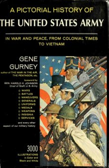 A Pictorial History of the United States Army  In War and Peace, From Colonial Times to Vietnam