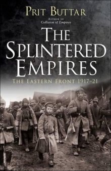 The Splintered Empires: The Eastern Front 1917–21