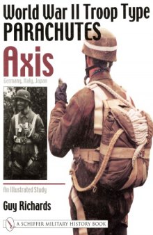 World War II Troop Type Parachutes, Vol.1: Axis  Germany, Italy, Japan