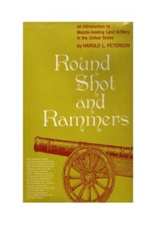 Round Shot and Rammers: An Introduction to Muzzle-Loading Land Artillery in the United States