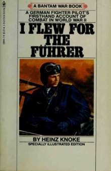I Flew For the Führer: The Story of a German Fighter Pilot