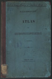 Atlas zur Kriegsfeuerwerkerei. I. Theil