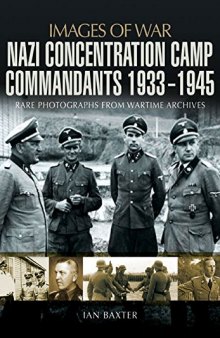 Images of War - Nazi Concentration Camp Commandants 1933-1945