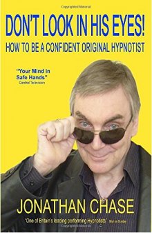 Don’t Look in His Eyes: How to Be a Confident Original Hypnotist