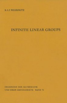 Infinite Linear Groups: An Account of the Group-Theoretic Properties of Infinite Groups of Matrices