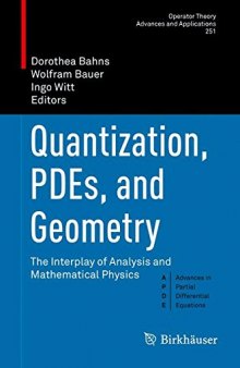 Quantization, PDEs, and Geometry: The Interplay of Analysis and Mathematical Physics