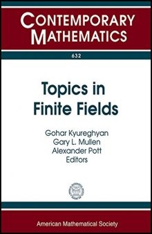 Topics in finite fields : 11th International Conference Finite Fields and their Applications, July 22-26, 2013, Magdeburg, Germany