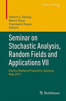 Seminar on Stochastic Analysis, Random Fields and Applications VII: Centro Stefano Franscini, Ascona, May 2011