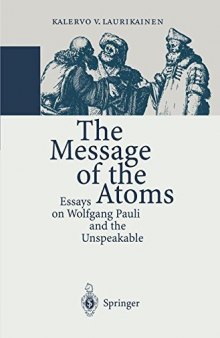 The Message of the Atoms: Essays on Wolfgang Pauli and the Unspeakable
