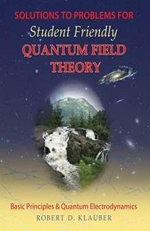 Solutions to problems for Student friendly quantum field theory : basic principles and quantum electrodynamics