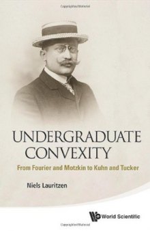 Undergraduate Convexity: From Fourier and Motzkin to Kuhn and Tucker