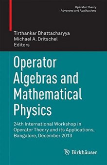 Operator Algebras and Mathematical Physics: 24th International Workshop in Operator Theory and its Applications, Bangalore, December 2013