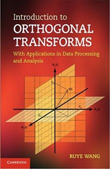 Introduction to Orthogonal Transforms: With Applications in Data Processing and Analysis