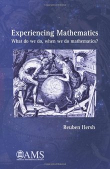 Experiencing Mathematics: What Do We Do, When We Do Mathematics?