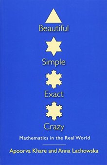 Beautiful, Simple, Exact, Crazy: Mathematics in the Real World