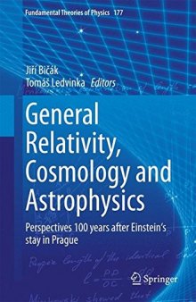 General Relativity, Cosmology and Astrophysics: Perspectives 100 years after Einstein's stay in Prague